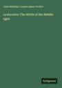 Jules Michelet: La Sorcière: The Witch of the Middle Ages, Buch
