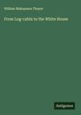 William Makepeace Thayer: From Log-cabin to the White House, Buch
