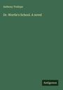 Anthony Trollope: Dr. Wortle's School. A novel, Buch