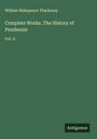 William Makepeace Thackeray: Complete Works. The History of Pendennis, Buch