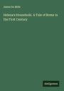 James De Mille: Helena's Household. A Tale of Rome in the First Century, Buch