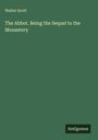 Walter Scott: The Abbot. Being the Sequel to the Monastery, Buch