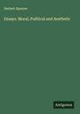 Herbert Spencer: Essays. Moral, Political and Aesthetic, Buch