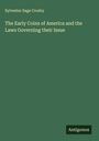 Sylvester Sage Crosby: The Early Coins of America and the Laws Governing their Issue, Buch
