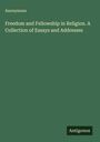 Anonymous: Freedom and Fellowship in Religion. A Collection of Essays and Addresses, Buch
