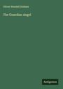 Oliver Wendell Holmes: The Guardian Angel, Buch