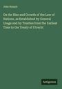 John Hosack: On the Rise and Growth of the Law of Nations, as Established by General Usage and by Treaties from the Earliest Time to the Treaty of Utrecht, Buch