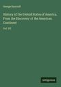 George Bancroft: History of the United States of America. From the Discovery of the American Continent, Buch