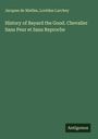 Jacques De Mailles: History of Bayard the Good. Chevalier Sans Peur et Sans Reproche, Buch
