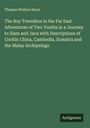 Thomas Wallace Knox: The Boy Travellers in the Far East. Adventures of Two Youths in a Journey to Siam and Java with Descriptions of Cochin China, Cambodia, Sumatra and the Malay Archipelago, Buch