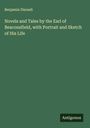 Benjamin Disraeli: Novels and Tales by the Earl of Beaconsfield, with Portrait and Sketch of His Life, Buch