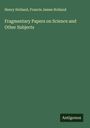 Henry Holland: Fragmentary Papers on Science and Other Subjects, Buch