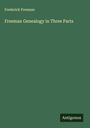 Frederick Freeman: Freeman Genealogy in Three Parts, Buch