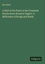 Bret Harte: A Waif of the Plains in the Carquinez Woods Snow Bound at Eagle's. A Millionaire of Rough and Ready, Buch
