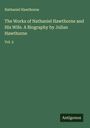 Nathaniel Hawthorne: The Works of Nathaniel Hawthorne and His Wife. A Biography by Julian Hawthorne, Buch