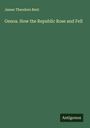 James Theodore Bent: Genoa. How the Republic Rose and Fell, Buch