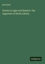Bret Harte: Stories in Light and Shadow. The Argonauts of North Liberty, Buch