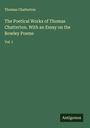 Thomas Chatterton: The Poetical Works of Thomas Chatterton. With an Essay on the Rowley Poems, Buch
