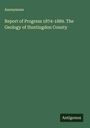 Anonymous: Report of Progress 1874-1889. The Geology of Huntingdon County, Buch