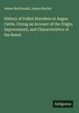 James Macdonald: History of Polled Aberdeen or Angus Cattle. Giving an Account of the Origin, Improvement, and Characteristics of the Breed, Buch