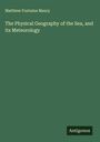 Matthew Fontaine Maury: The Physical Geography of the Sea, and its Meteorology, Buch