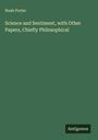 Noah Porter: Science and Sentiment, with Other Papers, Chiefly Philosophical, Buch