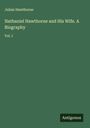 Julian Hawthorne: Nathaniel Hawthorne and His Wife. A Biography, Buch