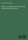 Edward Elias Atwater: History and Significance of the Sacred Tabernacle of the Hebrews, Buch