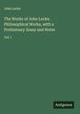 John Locke: The Works of John Locke. Philosophical Works, with a Preliminary Essay and Notes, Buch