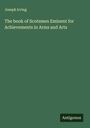 Joseph Irving: The book of Scotsmen Eminent for Achievements in Arms and Arts, Buch