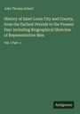 John Thomas Scharf: History of Saint Louis City and County, from the Earliest Periods to the Present Day: Including Biographical Sketches of Representative Men, Buch