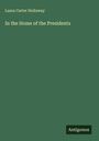 Laura Carter Holloway: In the Home of the Presidents, Buch