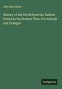 John Maccarthy: History of the World from the Earliest Period to the Present Time. For Schools and Colleges, Buch