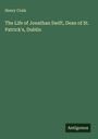 Henry Craik: The Life of Jonathan Swift, Dean of St. Patrick's, Dublin, Buch