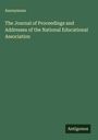 Anonymous: The Journal of Proceedings and Addresses of the National Educational Association, Buch