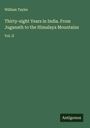 William Tayler: Thirty-eight Years in India. From Juganath to the Himalaya Mountains, Buch