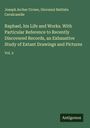 Joseph Archer Crowe: Raphael, his Life and Works. With Particular Reference to Recently Discovered Records, an Exhaustive Study of Extant Drawings and Pictures, Buch