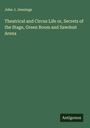 John J. Jennings: Theatrical and Circus Life or, Secrets of the Stage, Green Room and Sawdust Arena, Buch