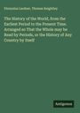 Dionysius Lardner: The History of the World, from the Earliest Period to the Present Time. Arranged so That the Whole may be Read by Periods, or the History of Any Country by Itself, Buch