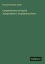 Thomas Wardlaw Taylor: Commentaries on Equity Jurisprudence. Founded on Story, Buch