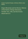 Lyman Copeland Draper: King's Mountain and its Heroes. History of the Battle of King's Mountain, October 7th, 1780, and the Events which led to it, Buch