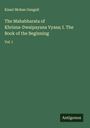 Kisari Mohan Ganguli: The Mahabharata of Khrisna-Dwaipayana Vyasa; I. The Book of the Beginning, Buch