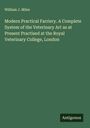 William J. Miles: Modern Practical Farriery. A Complete System of the Veterinary Art as at Present Practised at the Royal Veterinary College, London, Buch