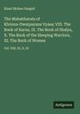 Kisari Mohan Ganguli: The Mahabharata of Khrisna-Dwaipayana Vyasa; VIII. The Book of Karna, IX. The Book of Shalya, X. The Book of the Sleeping Warriors, XI. The Book of Women, Buch
