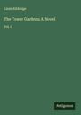 Lizzie Alldridge: The Tower Gardens. A Novel, Buch