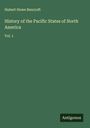Hubert Howe Bancroft: History of the Pacific States of North America, Buch