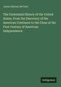 Titel: "The Centennial History of the United States". Autor: James Dabney McCabe. Unten rechts steht "Antigonos". Grüner Hintergrund.