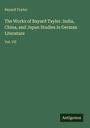 Bayard Taylor: The Works of Bayard Taylor. India, China, and Japan Studies in German Literature, Buch