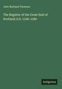 John Maitland Thomson: The Register of the Great Seal of Scotland A.D. 1546-1580, Buch