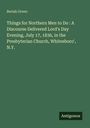 Beriah Green: Things for Northern Men to Do : A Discourse Delivered Lord's Day Evening, July 17, 1836, in the Presbyterian Church, Whitesboro', N.Y., Buch
